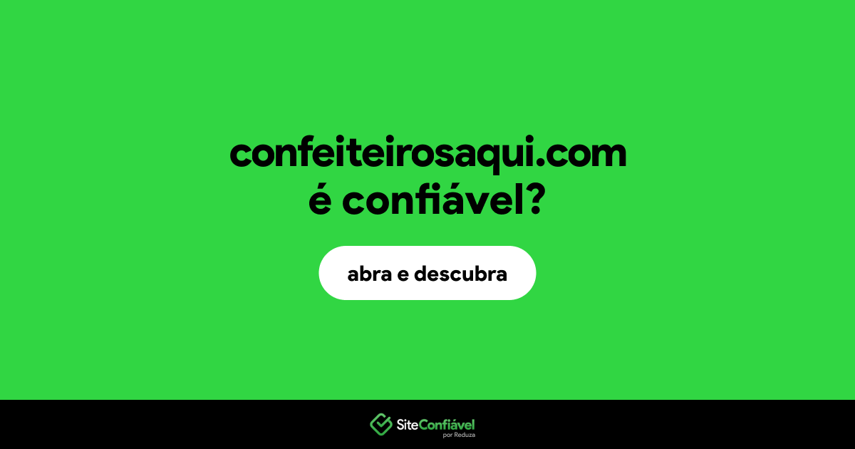 O site confeiteirosaqui.com é confiável?