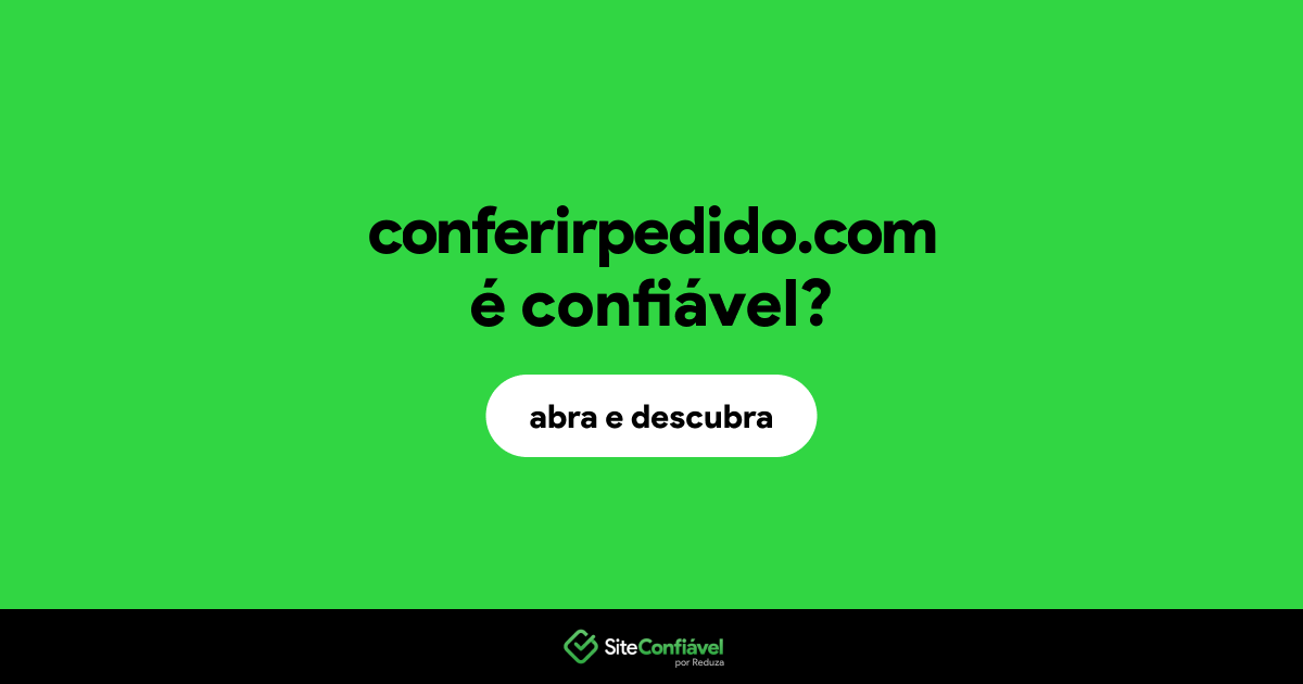 O site conferirpedido.com é confiável?