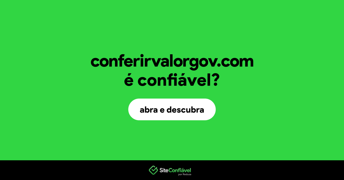 O site conferirvalorgov.com é confiável?