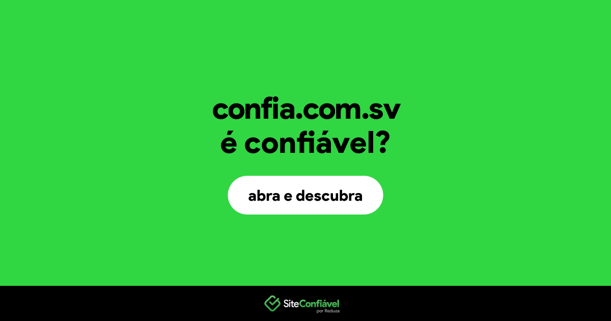 O site confia.com.sv é confiável?