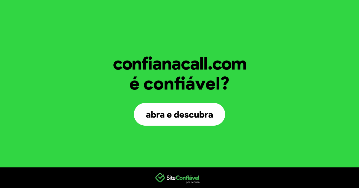 O site confianacall.com é confiável?
