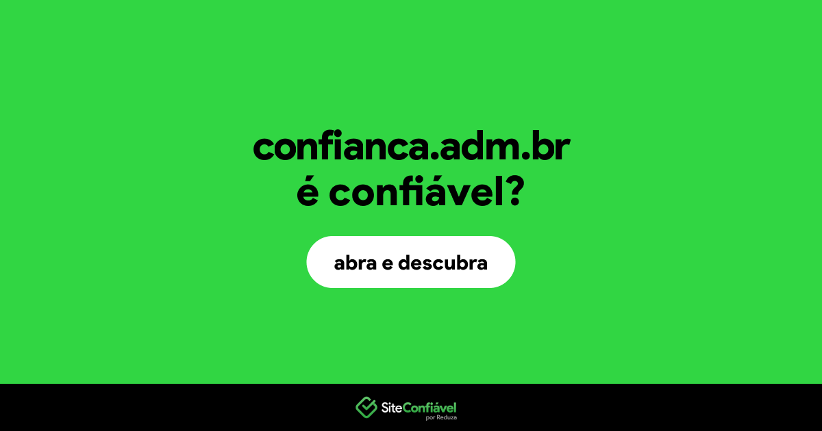 O site confianca.adm.br é confiável?