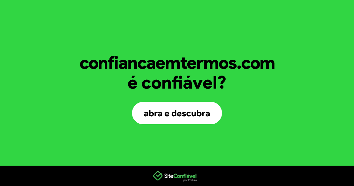 O site confiancaemtermos.com é confiável?
