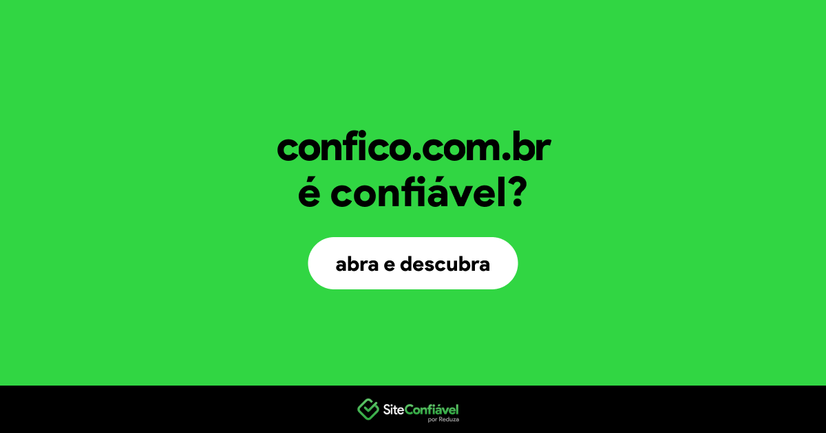 O site confico.com.br é confiável?