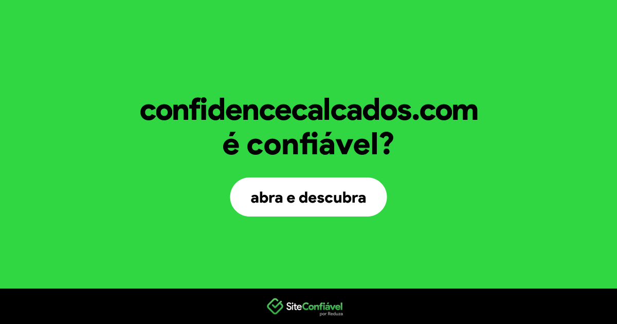 O site confidencecalcados.com é confiável?
