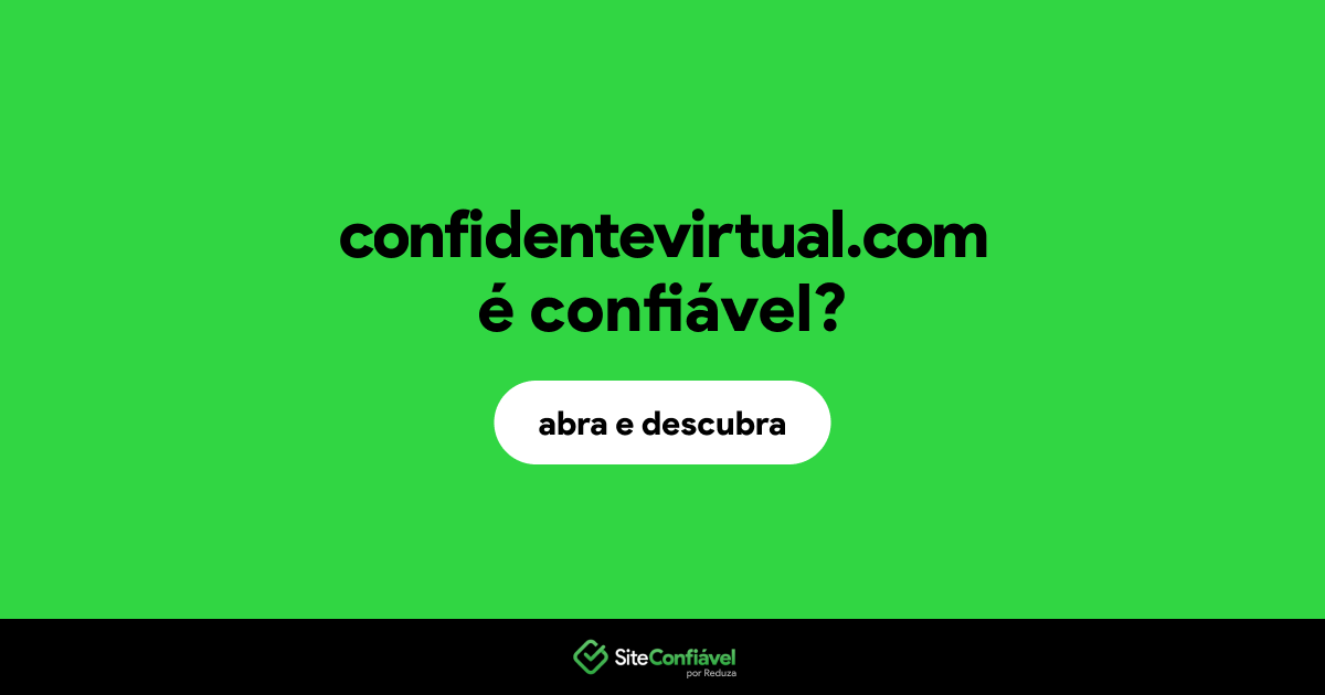 O site confidentevirtual.com é confiável?