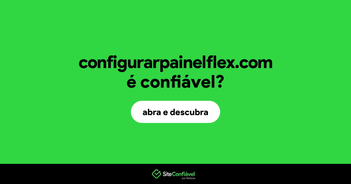 O site configurarpainelflex.com é confiável?