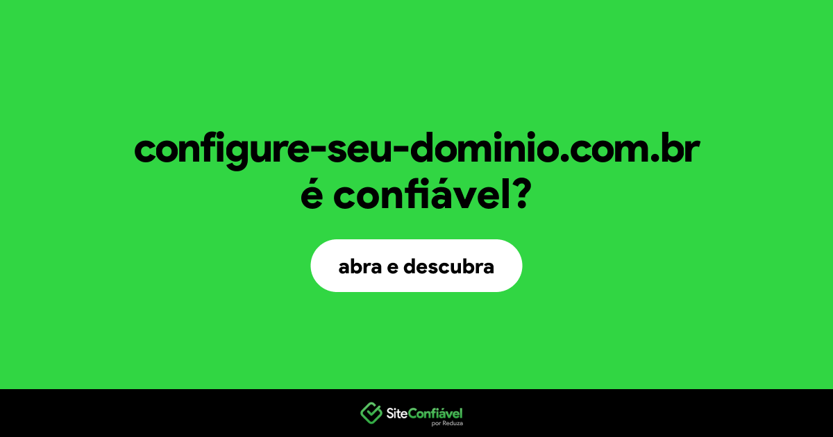 O site configure-seu-dominio.com.br é confiável?