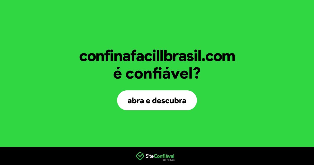 O site confinafacillbrasil.com é confiável?