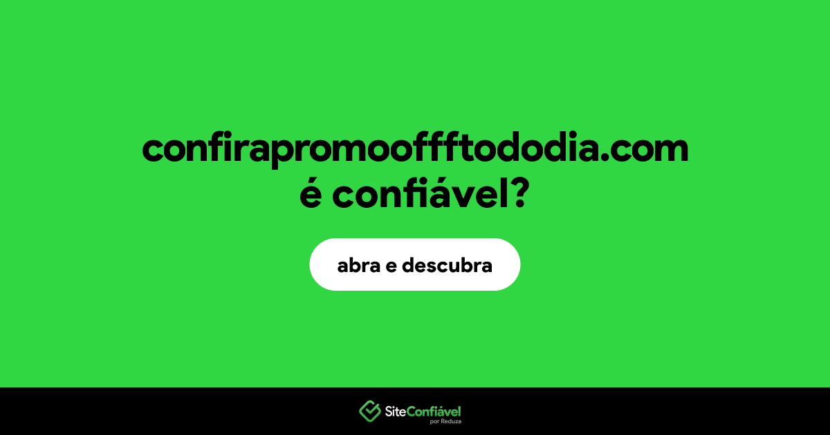 O site confirapromooffftododia.com é confiável?