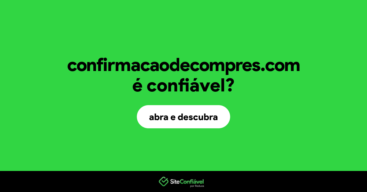 O site confirmacaodecompres.com é confiável?