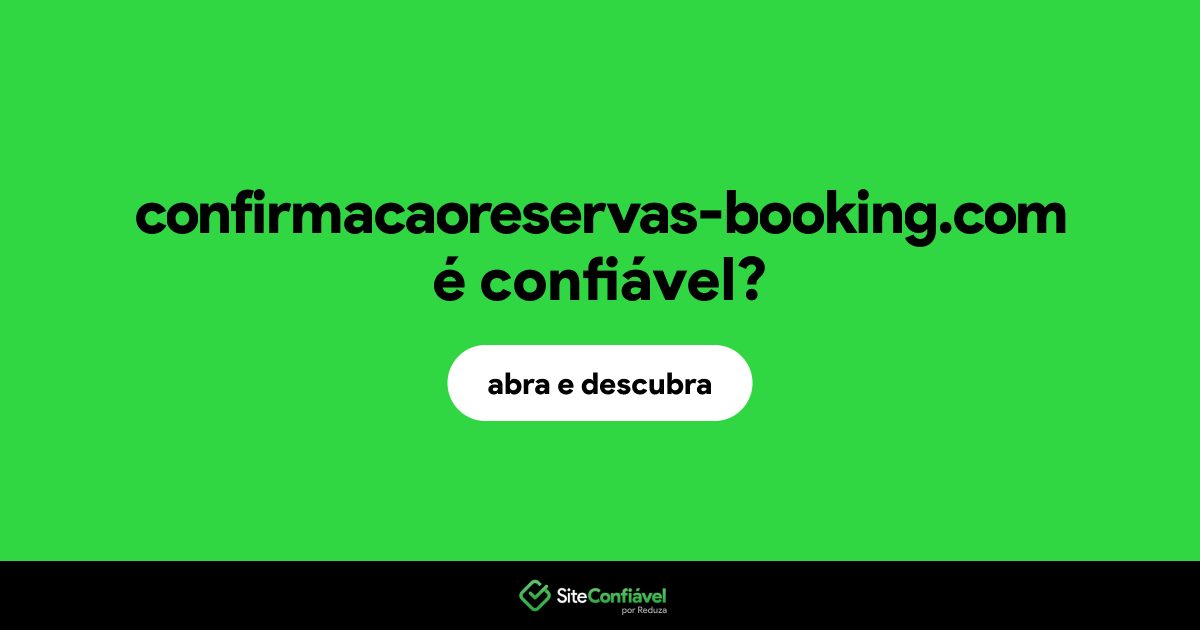O site confirmacaoreservas-booking.com é confiável?