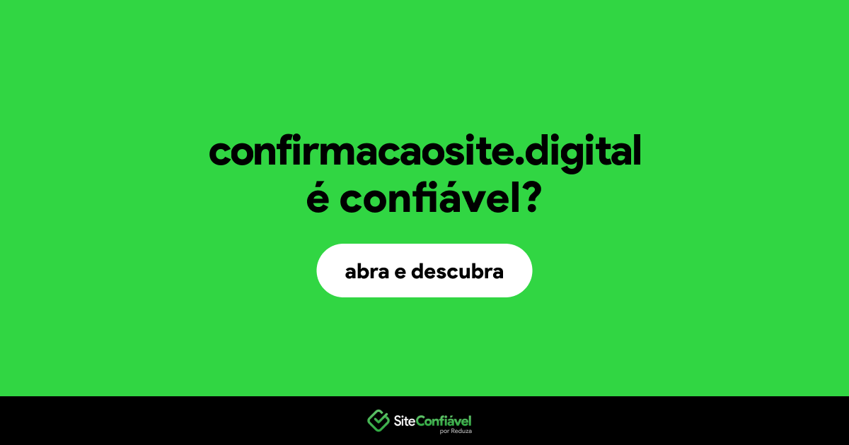 O site confirmacaosite.digital é confiável?
