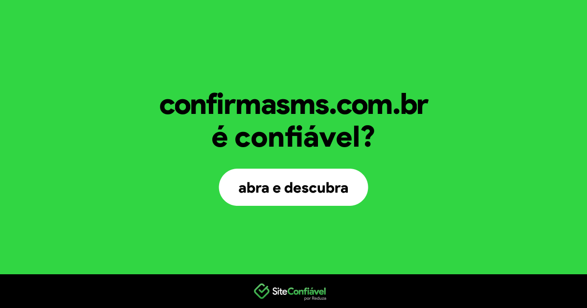 O site confirmasms.com.br é confiável?