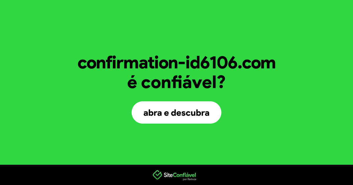 O site confirmation-id6106.com é confiável?