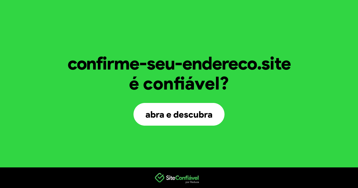 O site confirme-seu-endereco.site é confiável?