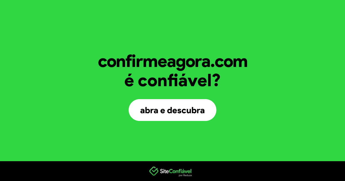 O site confirmeagora.com é confiável?