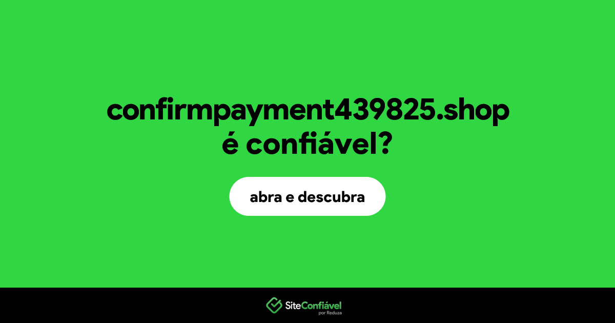 O site confirmpayment439825.shop é confiável?