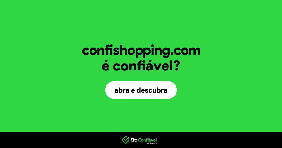 O site confishopping.com é confiável?
