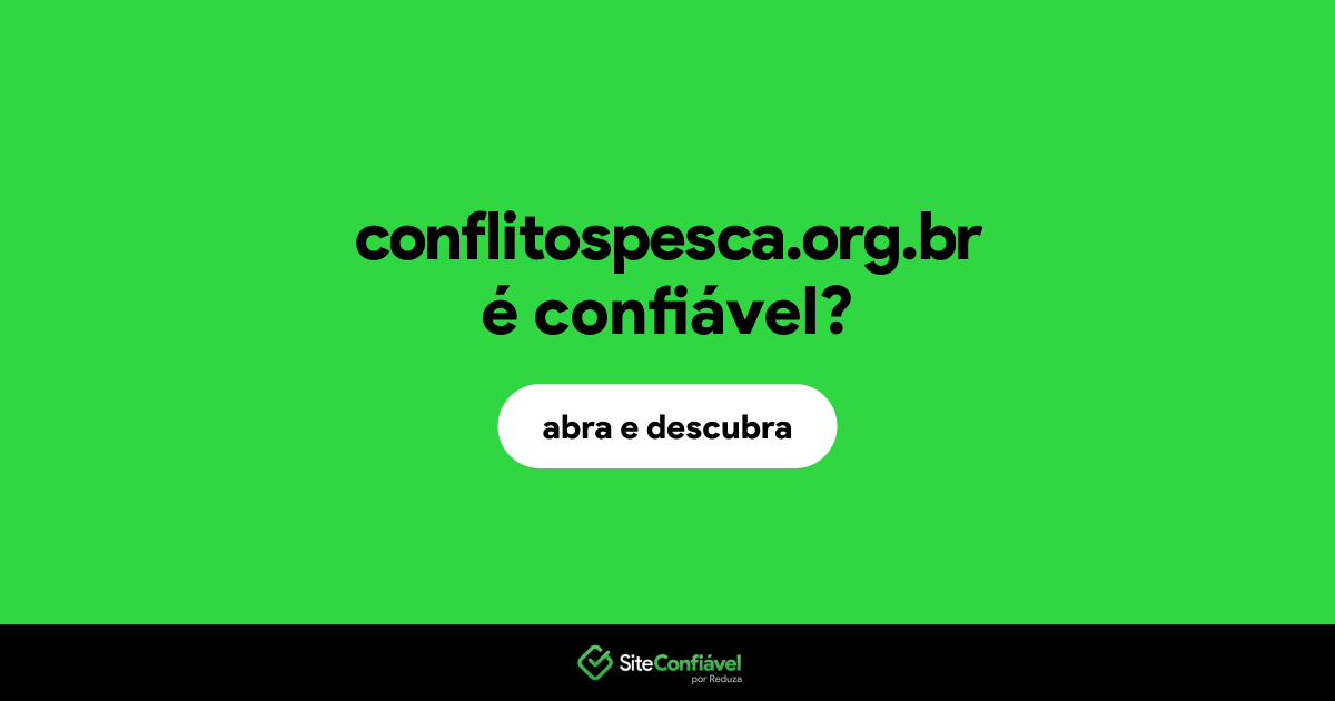 O site conflitospesca.org.br é confiável?