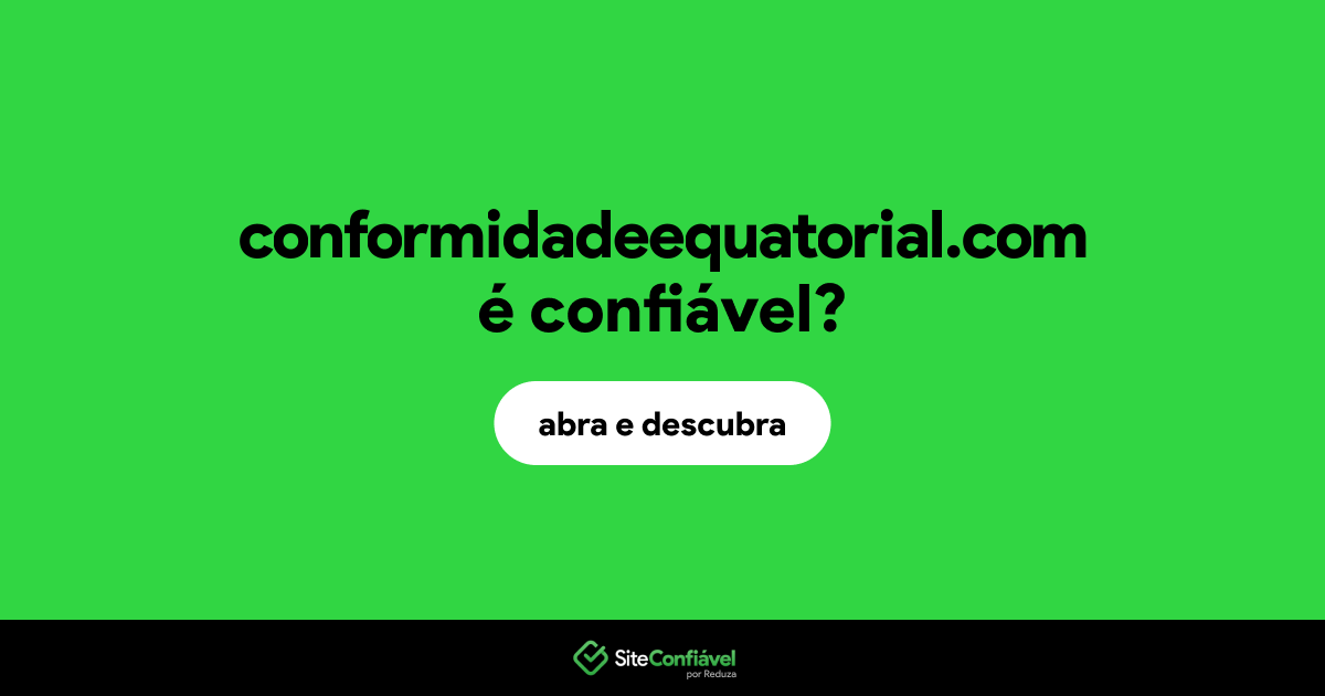 O site conformidadeequatorial.com é confiável?