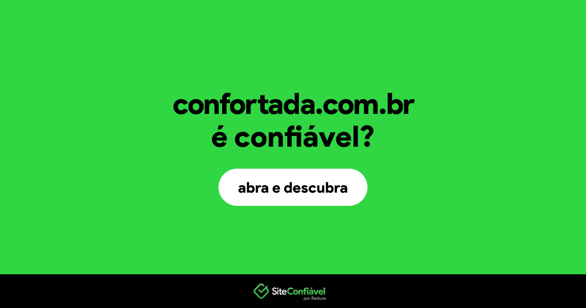 O site confortada.com.br é confiável?