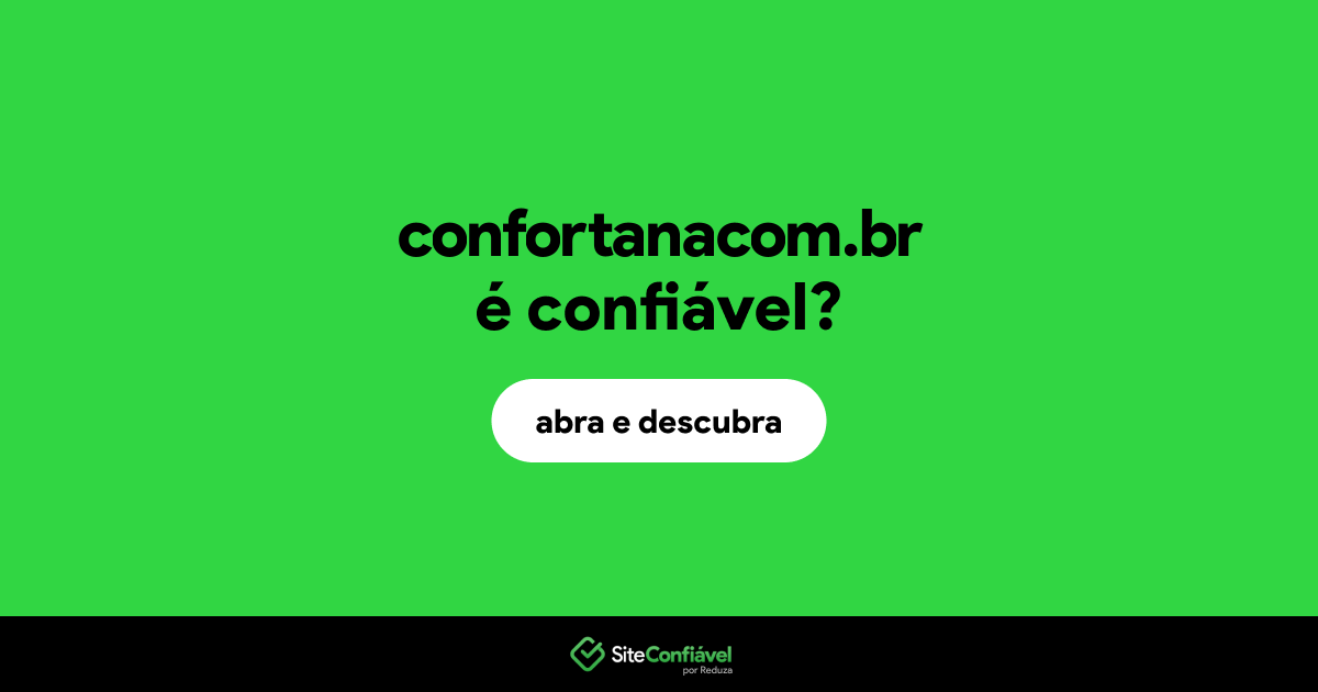 O site confortanacom.br é confiável?