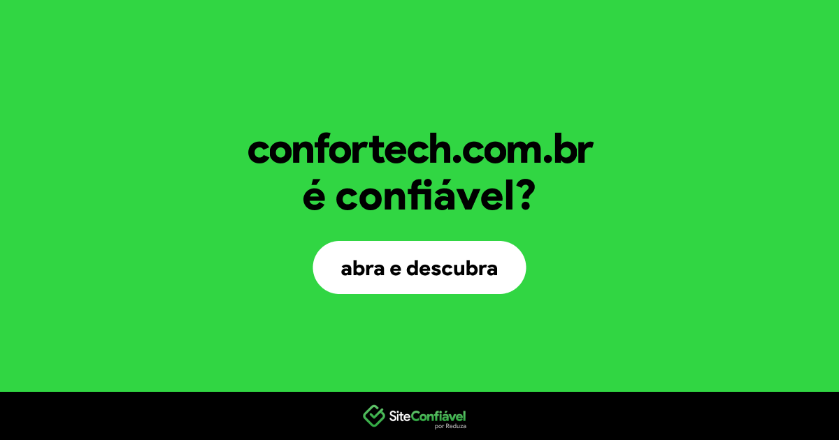 O site confortech.com.br é confiável?