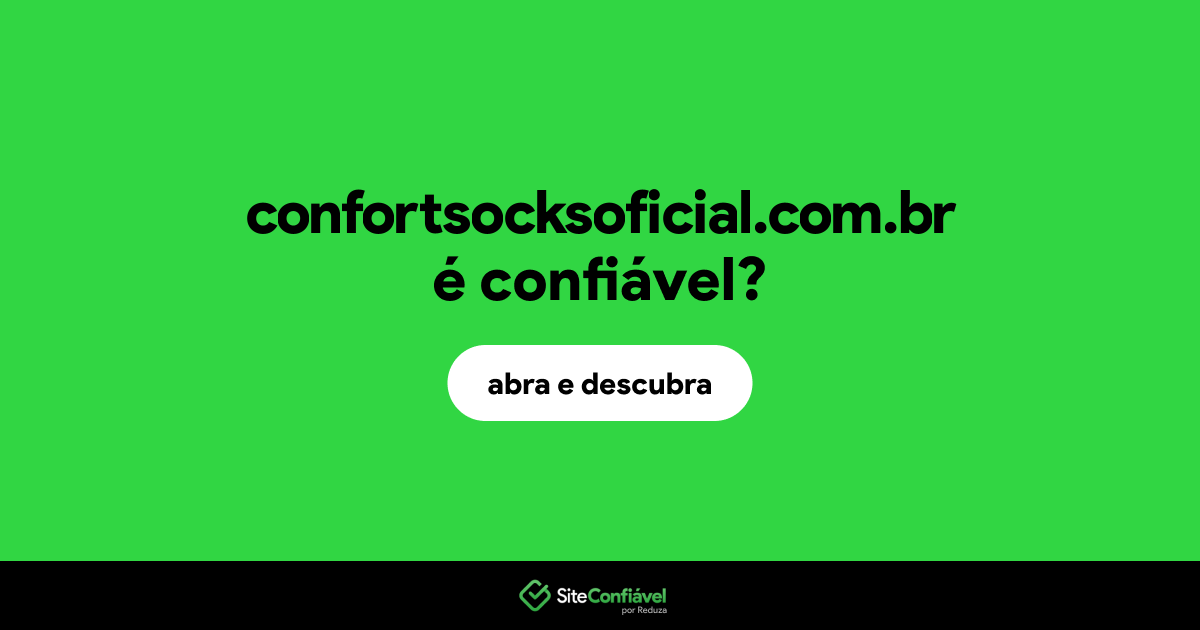 O site confortsocksoficial.com.br é confiável?