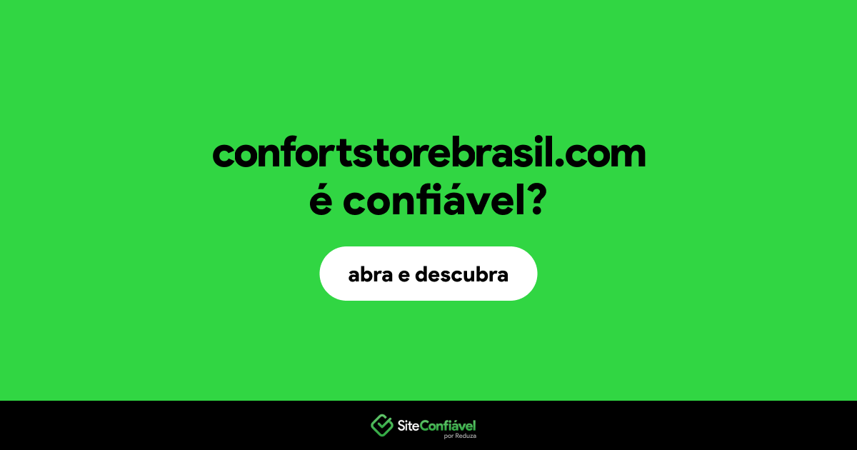 O site confortstorebrasil.com é confiável?
