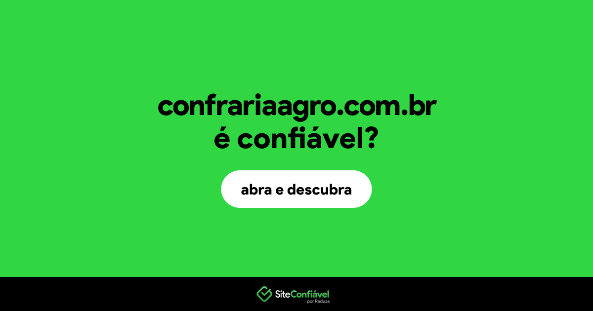 O site confrariaagro.com.br é confiável?