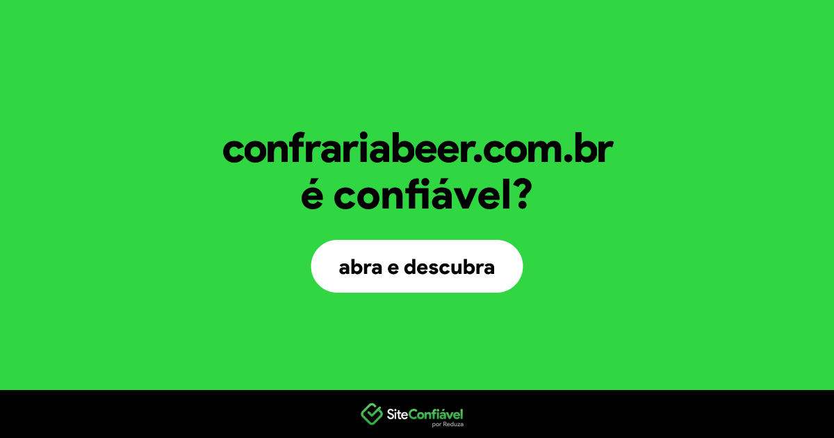 O site confrariabeer.com.br é confiável?