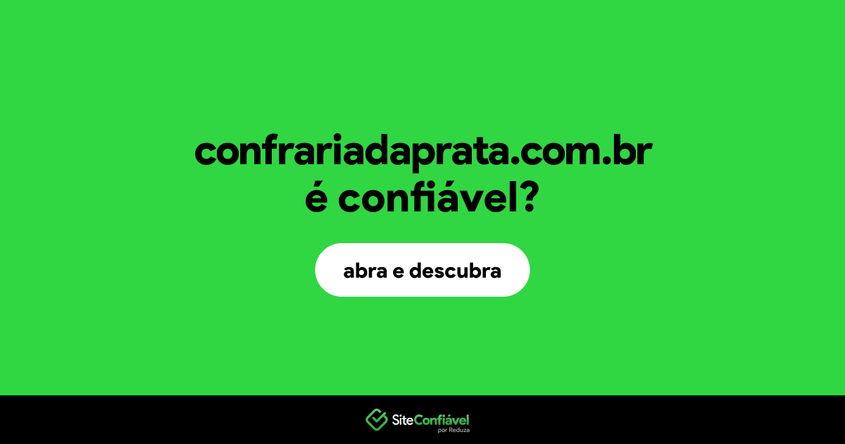 O site confrariadaprata.com.br é confiável?