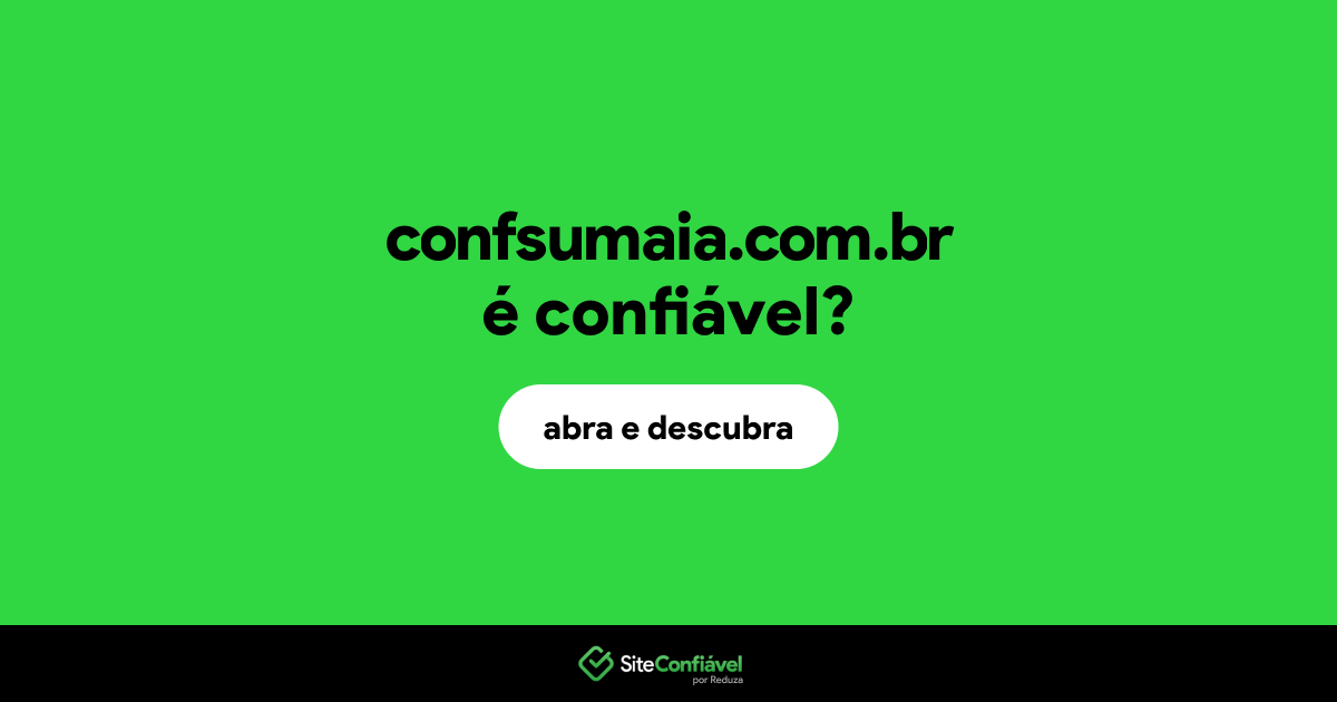 O site confsumaia.com.br é confiável?