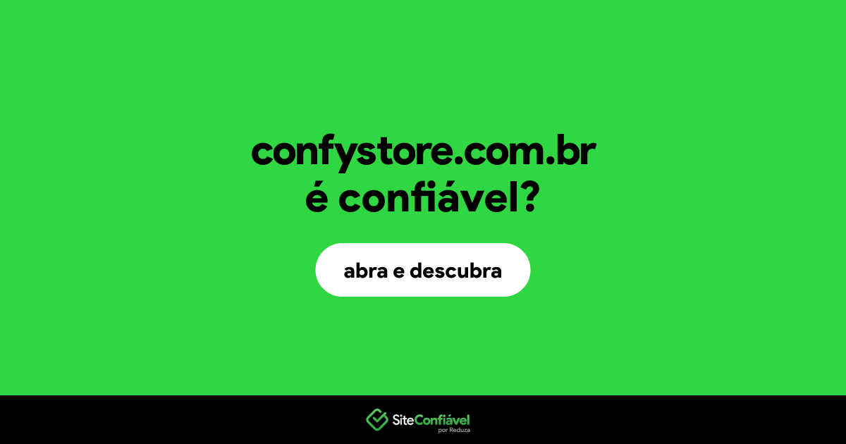 O site confystore.com.br é confiável?