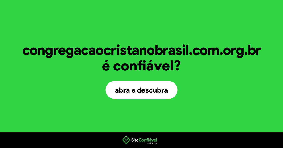 O site congregacaocristanobrasil.com.org.br é confiável?