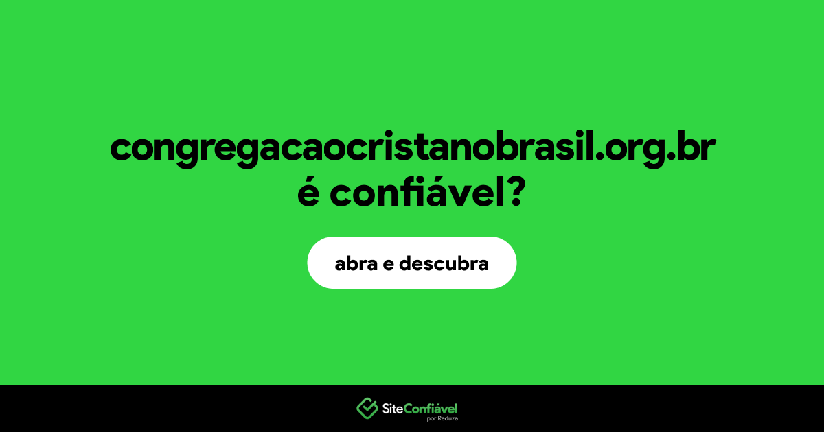 O site congregacaocristanobrasil.org.br é confiável?