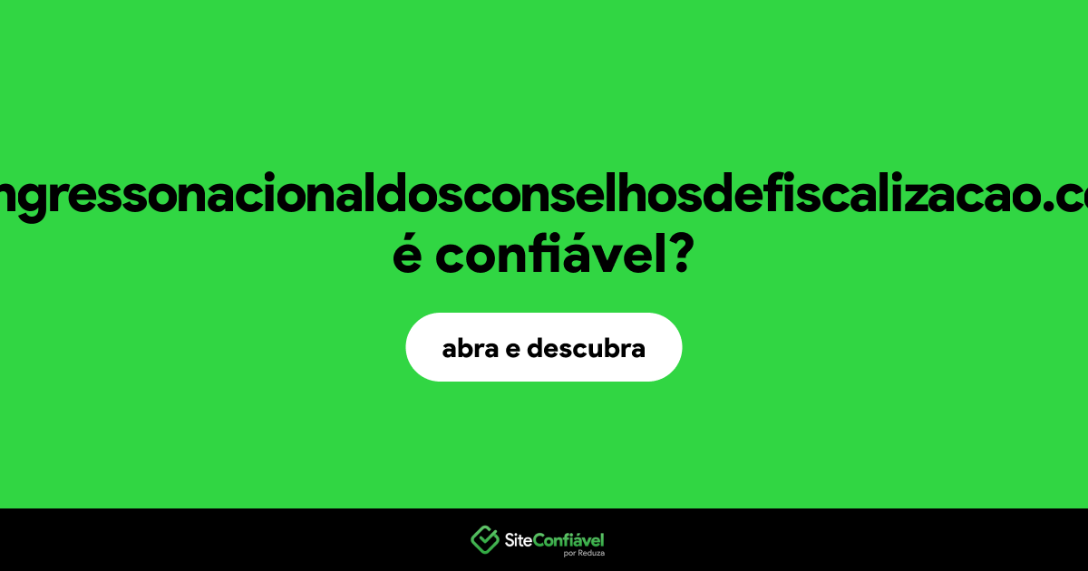 O site congressonacionaldosconselhosdefiscalizacao.com é confiável?