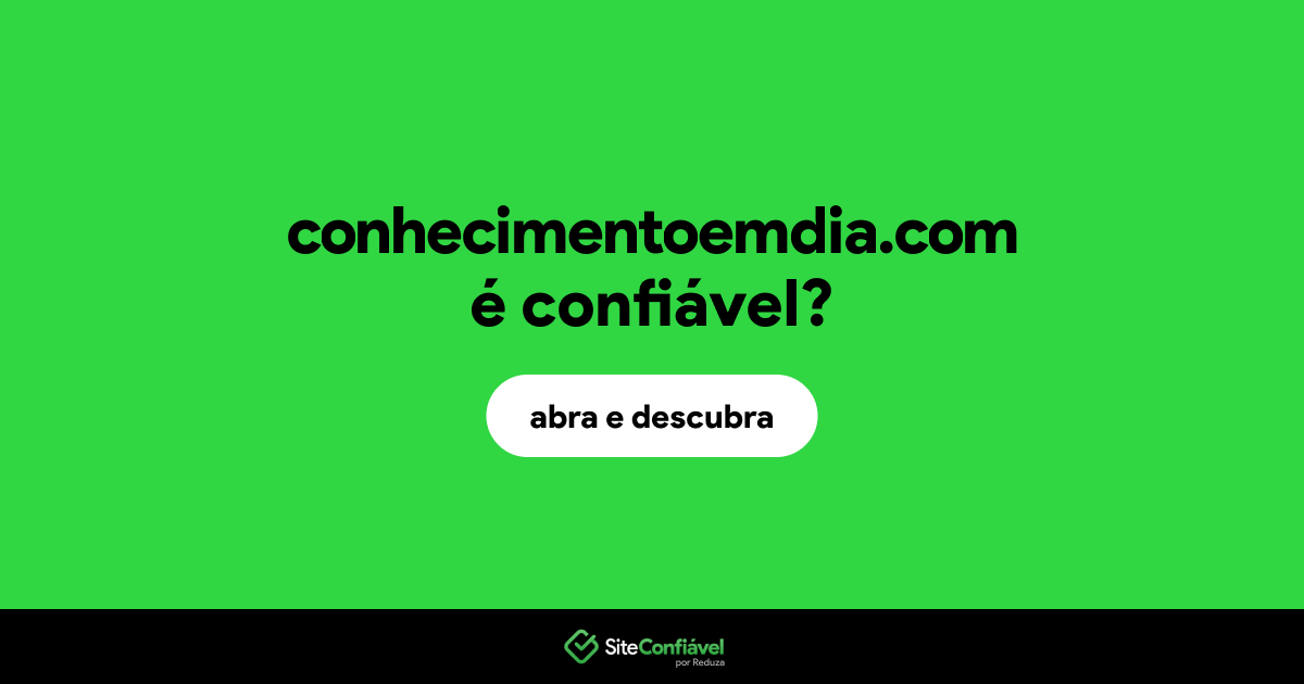 O site conhecimentoemdia.com é confiável?