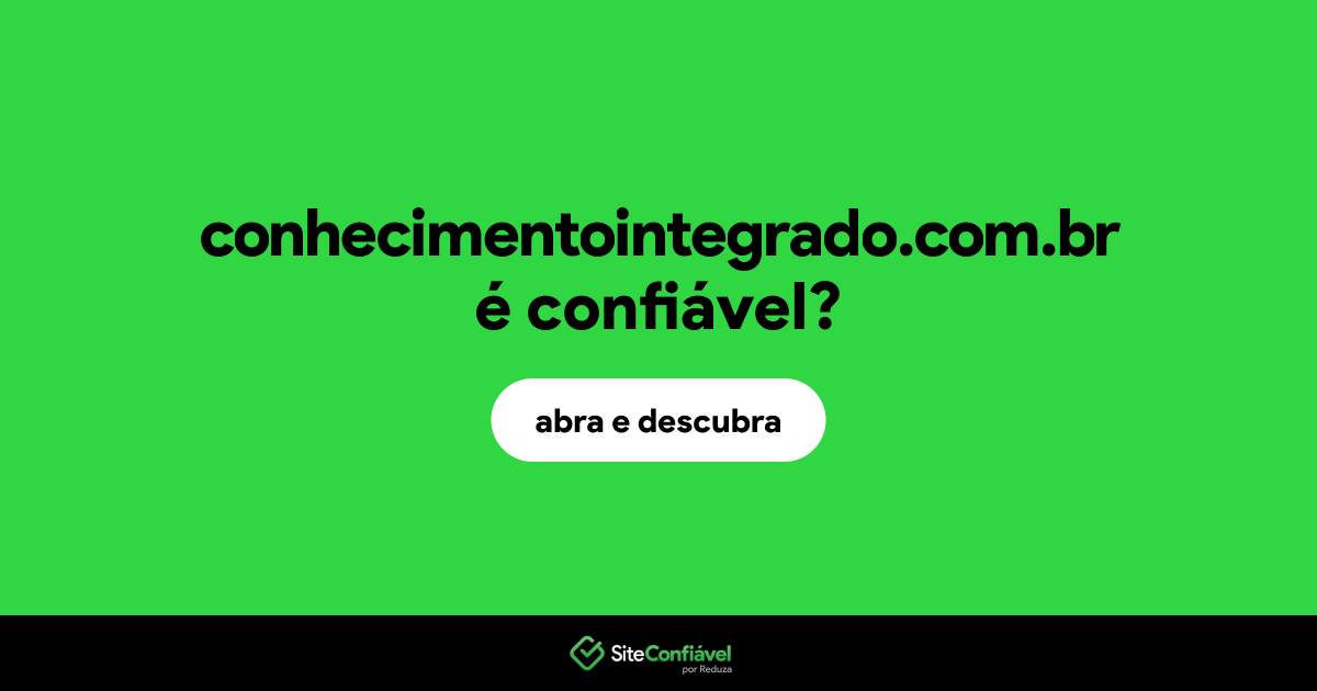 O site conhecimentointegrado.com.br é confiável?