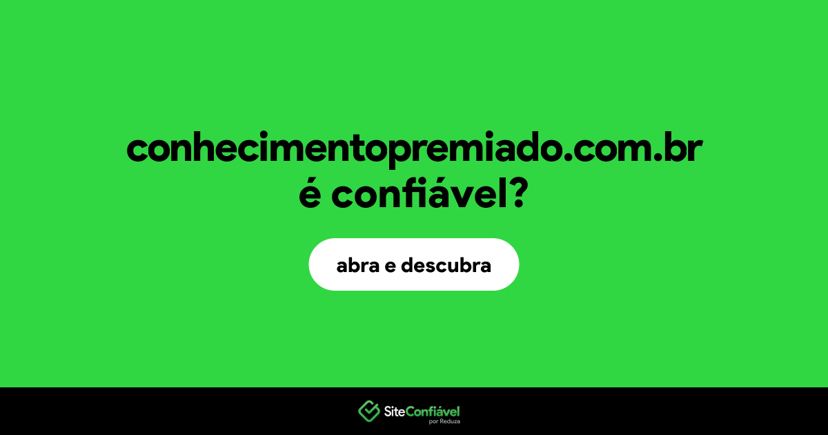 O site conhecimentopremiado.com.br é confiável?