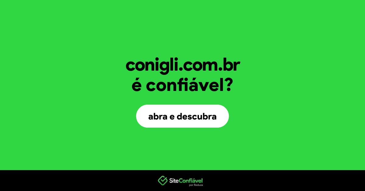 O site conigli.com.br é confiável?