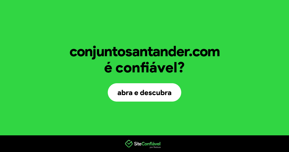 O site conjuntosantander.com é confiável?