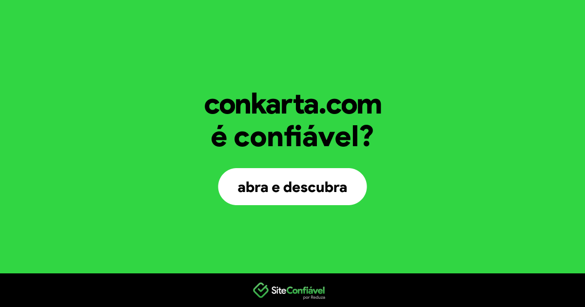 O site conkarta.com é confiável?