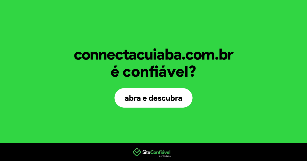 O site connectacuiaba.com.br é confiável?