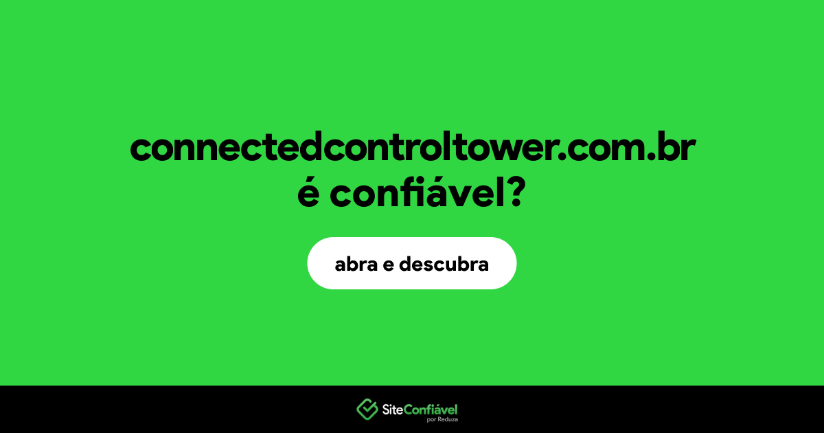 O site connectedcontroltower.com.br é confiável?