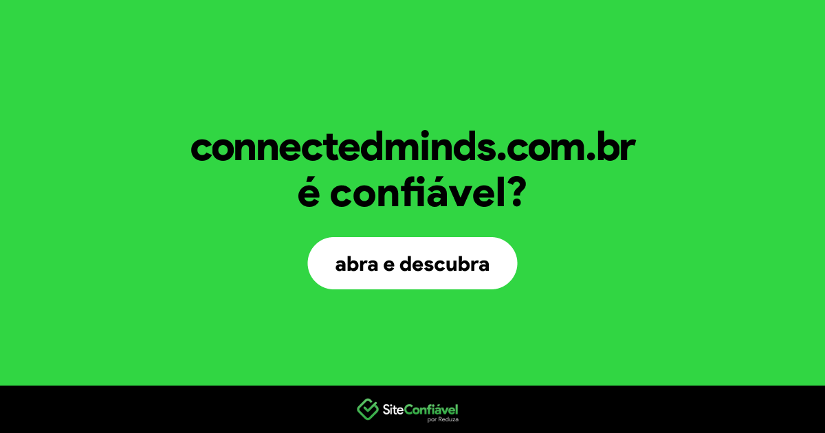 O site connectedminds.com.br é confiável?