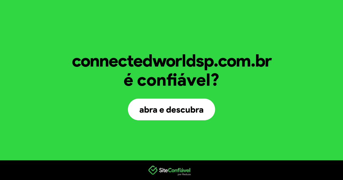 O site connectedworldsp.com.br é confiável?