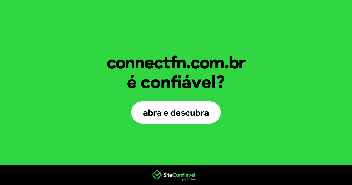 O site connectfn.com.br é confiável?