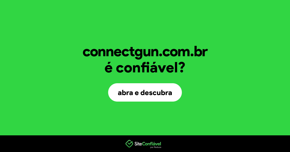 O site connectgun.com.br é confiável?
